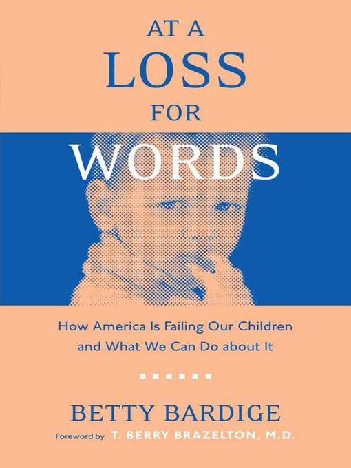 Title details for At a Loss For Words by Betty Bardige - Available